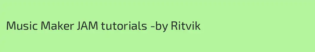Music Maker JAM tutorials -by Ritvik